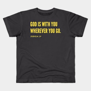 Christian Bible Verse - God is with you wherever you go Kids T-Shirt